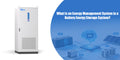 What Is an Energy Management System in a Battery Energy Storage System?