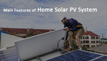 Main Features of Home Solar PV System